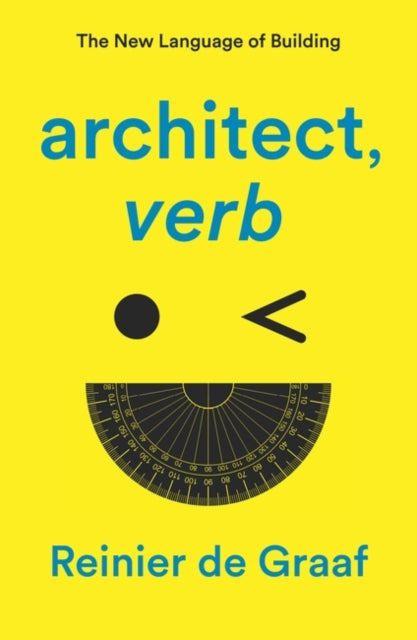 Book cover of: architect, verb.. By: Reinier de Graaf