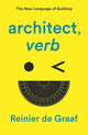 Book cover of: architect, verb.. By: Reinier de Graaf