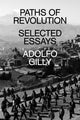Book cover of: Paths of Revolution. By: Adolfo Gilly