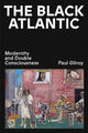 Black Atlantic, Modernity and Double Consciousness 9781839766121 Paul Gilroy