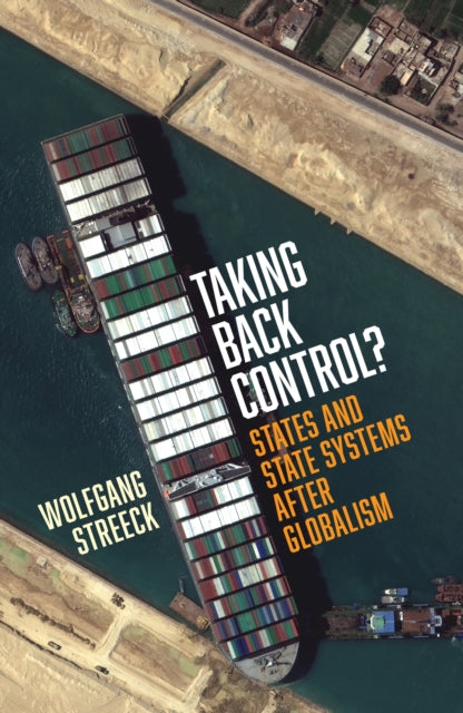Taking Back Control?, States and State Systems After Globalism 9781839767296 Wolfgang Streeck