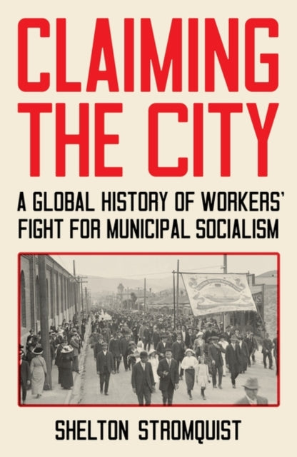 Book cover of: Claiming the City. By: Shelton Stromquist