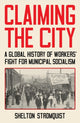 Book cover of: Claiming the City. By: Shelton Stromquist