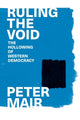 Book cover of: Ruling the Void. By: Peter Mair