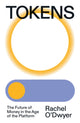 Tokens, The Future of Money in the Age of the Platform 9781839768378 Rachel O'Dwyer
