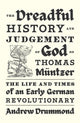 Book cover of: Dreadful History and Judgement of God on Thomas Muntzer. By: Andrew Drummond