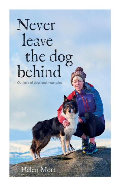 Book cover of: Never Leave the Dog Behind. By: Helen Mort