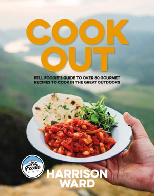 Cook Out, Fell Foodie’s guide to over 80 gourmet recipes to cook in the great outdoors