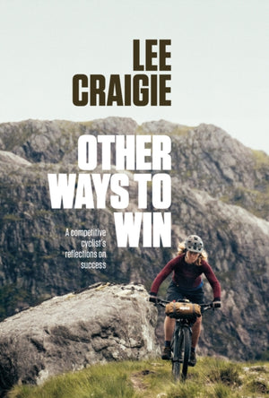Other Ways to Win, A competitive cyclist's reflections on success