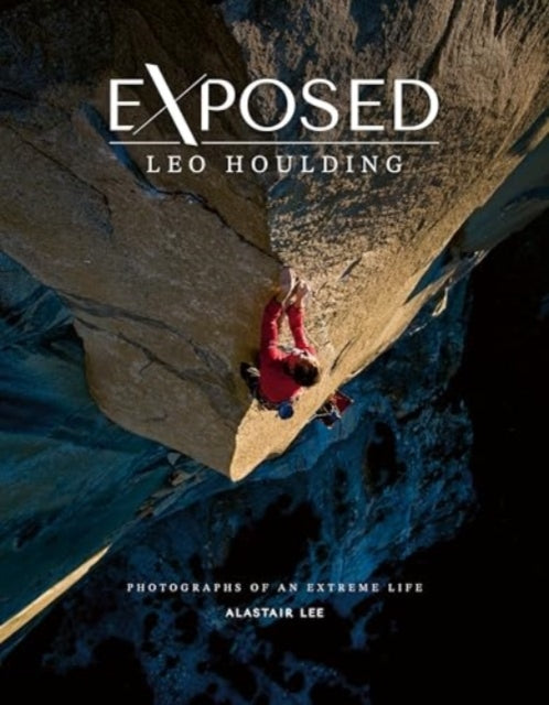 Book cover of: Exposed – Leo Houlding. By: Alastair Lee