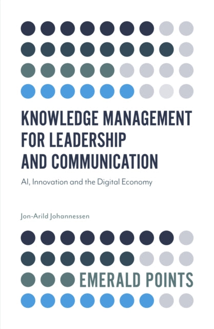 Book cover of: Knowledge Management for Leadership and Communication. By: Jon-Arild Johannessen