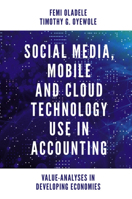 Book cover of: Social Media, Mobile and Cloud Technology Use in Accounting. By: Femi Oladele