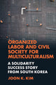 Book cover of: Organized Labor and Civil Society for Multiculturalism. By: Joon K. Kim