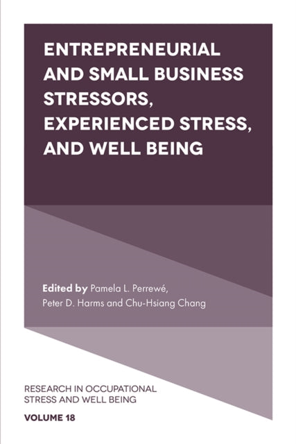 Book cover of: Entrepreneurial and Small Business Stressors, Experienced Stress, and Well Being. By: Pamela L. Perrewé