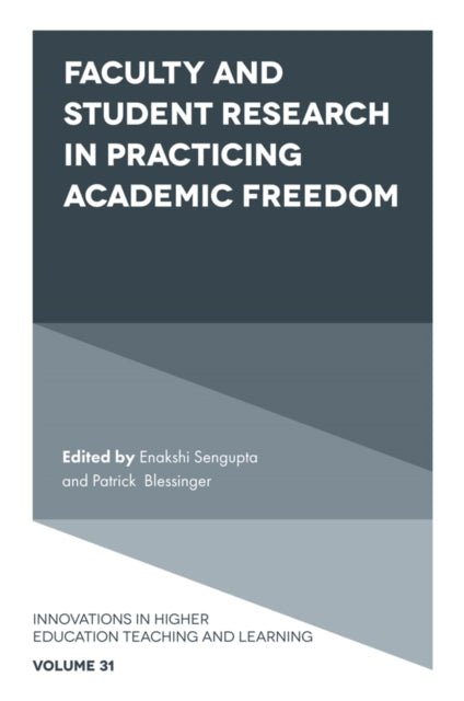 Book cover of: Faculty and Student Research in Practicing Academic Freedom. By: Enakshi Sengupta