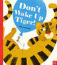 Book cover of: Don't Wake Up Tiger!. By: Britta Teckentrup
