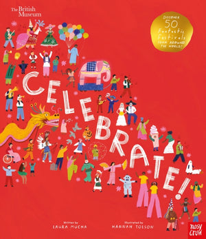 British Museum: Celebrate!, Discover 50 Fantastic Festivals from Around the World