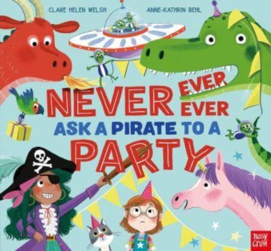 Book cover of: Never, Ever, Ever Ask a Pirate to a Party. By: Clare Helen Welsh