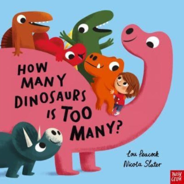 How Many Dinosaurs is Too Many? 9781839945519 Lou Peacock
