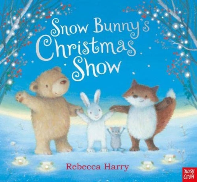 Book cover of: Snow Bunny's Christmas Show. By: HARRY, REBECCA (ILS)