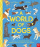 World of Dogs, A Celebration of Fascinating Facts and Amazing Real-Life Stories for Dog Lovers 9781839948497 Carlie Sorosiak