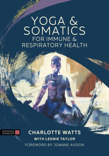 Book cover of: Yoga and Somatics for Immune and Respiratory Health. By: Charlotte Watts