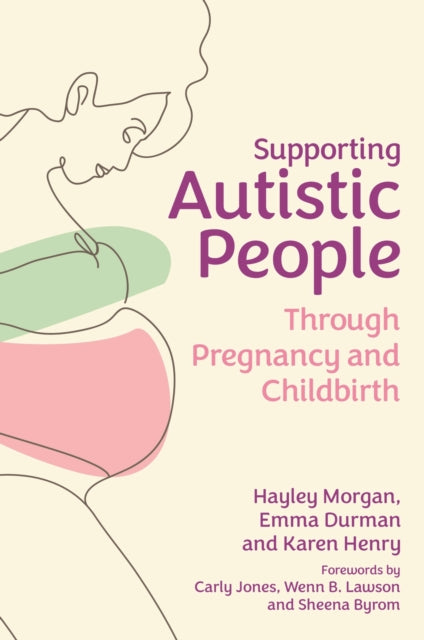 Book cover of: Supporting Autistic People Through Pregnancy and Childbirth. By: Hayley Morgan