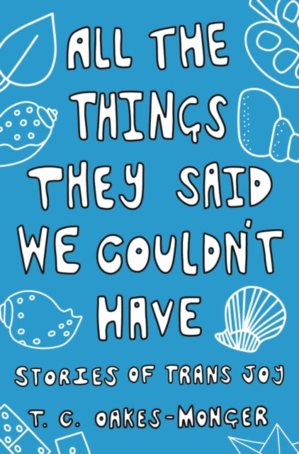 Book cover of: All the Things They Said We Couldn't Have. By: Tash Oakes-Monger