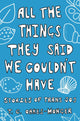 Book cover of: All the Things They Said We Couldn't Have. By: Tash Oakes-Monger