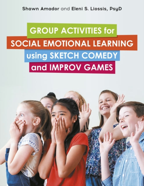 Book cover of: Group Activities for Social Emotional Learning using Sketch Comedy and Improv Games. By: Shawn Amador