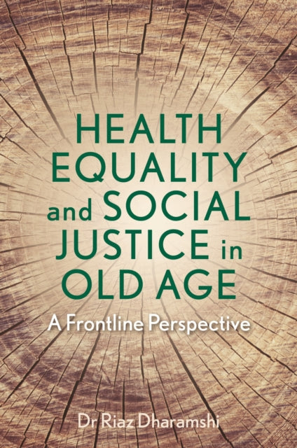 Book cover of: Health Equality and Social Justice in Old Age. By: Riaz Dharamshi