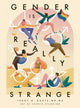Book cover of: Gender is Really Strange. By: Teddy G. Goetz