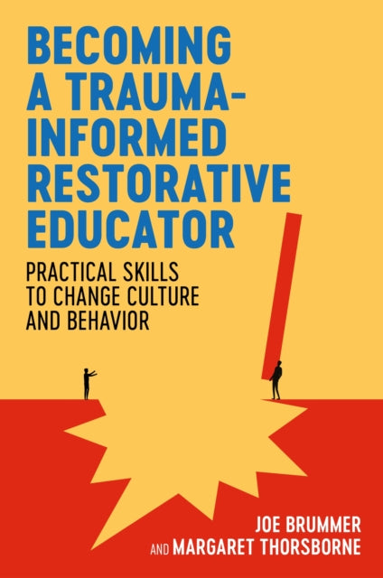 Book cover of: Becoming a Trauma-informed Restorative Educator. By: Joe Brummer