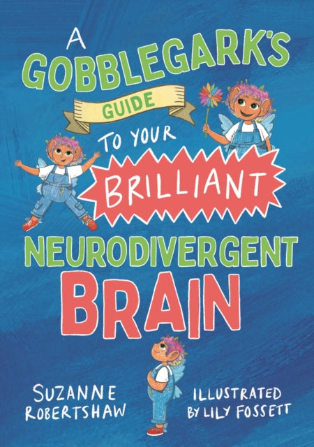 Book cover of: Gobblegark’s Guide to Your Brilliant Neurodivergent Brain. By: Suzanne Robertshaw