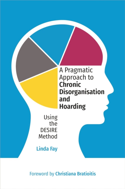 Book cover of: Pragmatic Approach to Chronic Disorganisation and Hoarding. By: Linda Fay