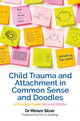Book cover of: Child Trauma and Attachment in Common Sense and Doodles – Second Edition. By: Miriam Silver