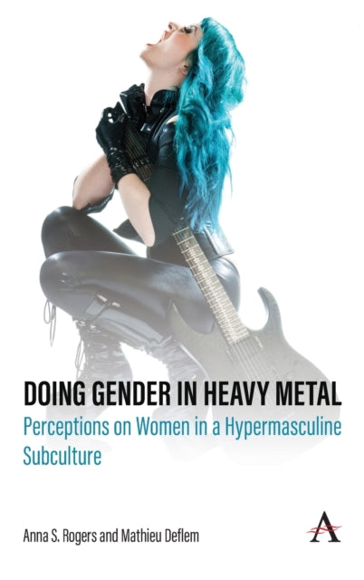 Book cover of: Doing Gender in Heavy Metal. By: Anna S. Rogers