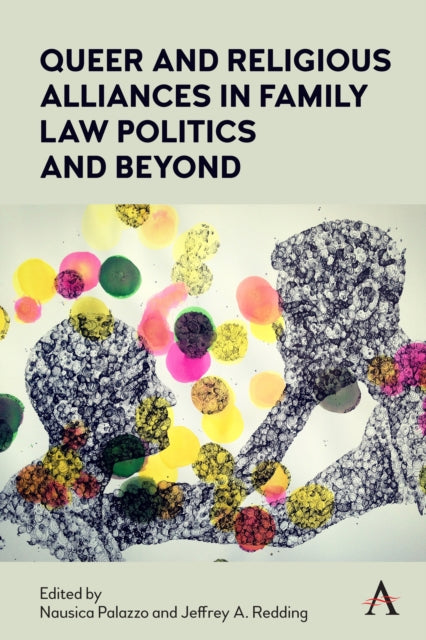 Book cover of: Queer and Religious Alliances in Family Law Politics and Beyond. By: Nausica Palazzo