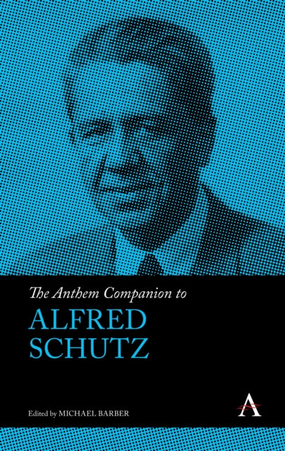 Book cover of: Anthem Companion to Alfred Schutz. By: Michael Barber