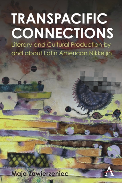 Book cover of: Transpacific Connections: Literary and Cultural Production by and about Latin American Nikkeijin. By: Maja Zawierzeniec