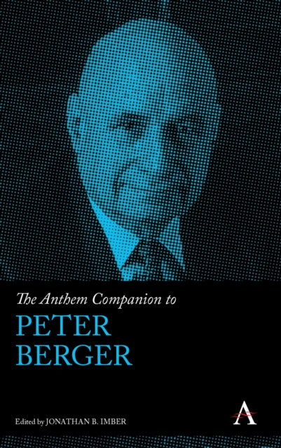 Book cover of: Anthem Companion to Peter Berger. By: Jonathan B. Imber