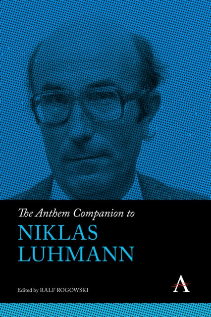 Book cover of: Anthem Companion to Niklas Luhmann. By: Ralf Rogowski