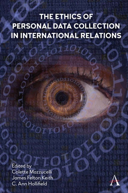 Book cover of: Ethics of Personal Data Collection in International Relations. By: Colette Mazzucelli