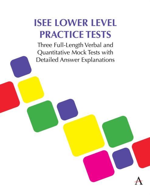 Book cover of: ISEE Lower Level Practice Tests. By: Anthem Press