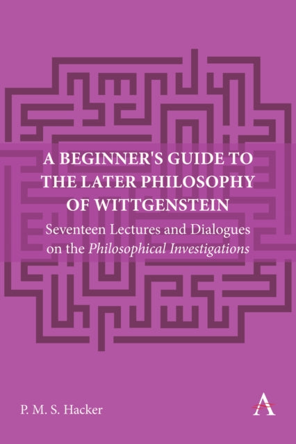 Book cover of: Beginner's Guide to the Later Philosophy of Wittgenstein. By: Peter Hacker