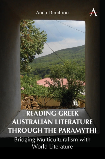 Book cover of: Reading Greek Australian Literature through the Paramythi. By: Anna Dimitriou