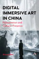 Book cover of: Digital Immersive Art in China. By: Xinyang Zhao