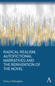 Book cover of: Radical Realism, Autofictional Narratives and the Reinvention of the Novel