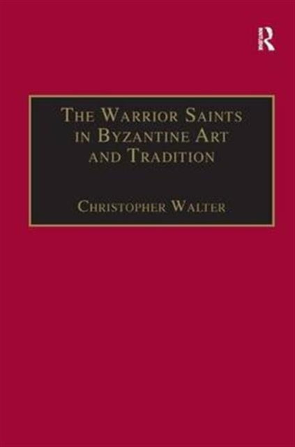 Book cover of: Warrior Saints in Byzantine Art and Tradition. By: Christopher Walter