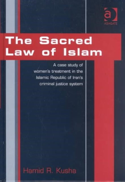 Book cover of: Sacred Law of Islam. By: Hamid R. Kusha